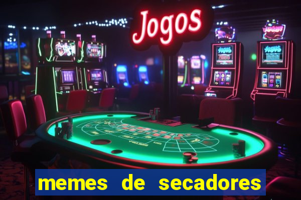 memes de secadores do flamengo